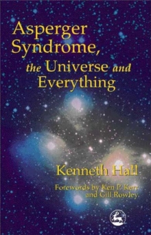 Asperger Syndrome, the Universe and Everything : Kenneth's Book, Paperback Book Asperger Syndrome, the Universe and Everything : Kenneth's Book, Paperback Book