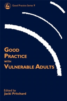 Good Practice with Vulnerable Adults, Paperback Book Good Practice with Vulnerable Adults, Paperback Book