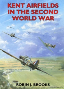 Kent Airfields in the Second World War, Paperback Book Kent Airfields in the Second World War, Paperback Book