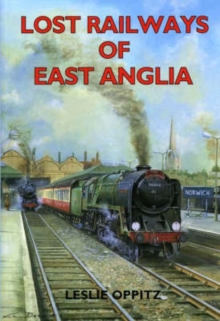 Lost Railways of East Anglia, Paperback Book Lost Railways of East Anglia, Paperback Book