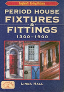 Period House Fixtures and Fittings 1300-1900, Paperback Book Period House Fixtures and Fittings 1300-1900, Paperback Book