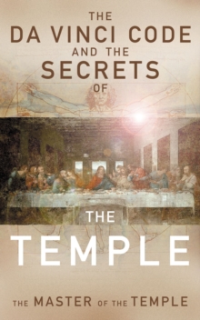 The Da Vinci Code and the Secrets of the Temple : The Master of The Temple, Paperback Book The Da Vinci Code and the Secrets of the Temple : The Master of The Temple, Paperback Book