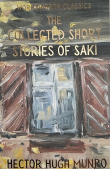 The Collected Short Stories of Saki, Paperback The Collected Short Stories of Saki, Paperback