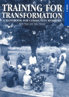 Training for Transformation (IV) : A Handbook for Community Workers Book 4, Paperback Training for Transformation (IV) : A Handbook for Community Workers Book 4, Paperback