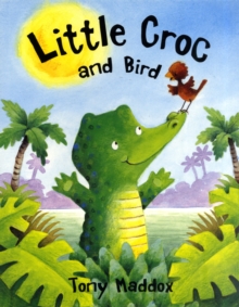 Little Croc and Bird, Paperback Little Croc and Bird, Paperback