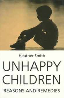 Unhappy Children : Reasons and Remedies, Paperback Book Unhappy Children : Reasons and Remedies, Paperback Book
