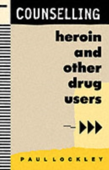 Counselling Heroin and Other Drug Users, Paperback Book Counselling Heroin and Other Drug Users, Paperback Book