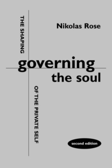 Governing the Soul : Shaping of the Private Self, Paperback Book Governing the Soul : Shaping of the Private Self, Paperback Book