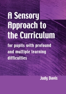 A Sensory Approach to the Curriculum : For Pupils With Profound and Multiple Learning Difficulties, Paperback Book A Sensory Approach to the Curriculum : For Pupils With Profound and Multiple Learning Difficulties, Paperback Book