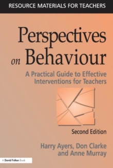 Perspectives on Behaviour : A Practical Guide to Effective Interventions for Teachers, Paperback Perspectives on Behaviour : A Practical Guide to Effective Interventions for Teachers, Paperback