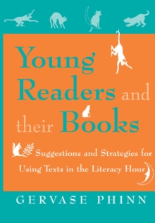 Young Readers and Their Books : Suggestions and Strategies for Using Texts in the Literacy Hour, Paperback Young Readers and Their Books : Suggestions and Strategies for Using Texts in the Literacy Hour, Paperback