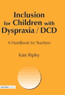 Inclusion for Children with Dyspraxia : A Handbook for Teachers, Paperback Book Inclusion for Children with Dyspraxia : A Handbook for Teachers, Paperback Book