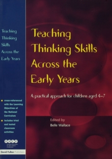 Teaching Thinking Skills Across the Early Years : A Practical Approach for Children Aged 4 - 7, Paperback Book Teaching Thinking Skills Across the Early Years : A Practical Approach for Children Aged 4 - 7, Paperback Book