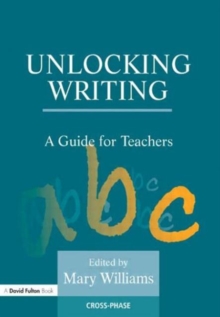 Unlocking Writing : A Guide for Teachers, Paperback Book Unlocking Writing : A Guide for Teachers, Paperback Book
