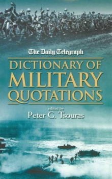 The "Daily Telegraph" Dictionary of Military Quotations, Paperback The "Daily Telegraph" Dictionary of Military Quotations, Paperback