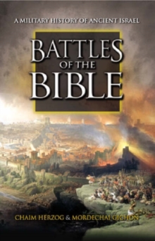 Battles of the Bible : A Military History of Ancient Israel, Hardback Battles of the Bible : A Military History of Ancient Israel, Hardback