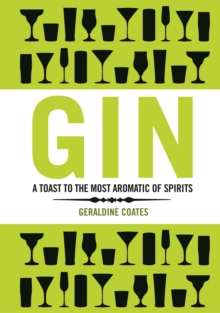 Gin : A Toast to The Most Aromatic of Spirits, Hardback Book Gin : A Toast to The Most Aromatic of Spirits, Hardback Book