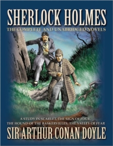 Sherlock Holmes: The Novels : The Complete and Unabridged Novels, Paperback Sherlock Holmes: The Novels : The Complete and Unabridged Novels, Paperback