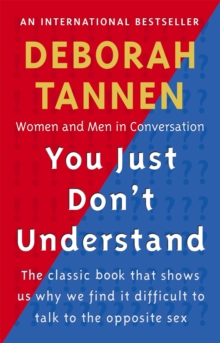 You Just Don't Understand : Women and Men in Conversation, Paperback You Just Don't Understand : Women and Men in Conversation, Paperback