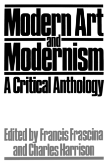 Modern Art and Modernism : A Critical Anthology, Paperback Book Modern Art and Modernism : A Critical Anthology, Paperback Book