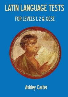 Latin Language Tests for Levels 1 and 2 and GCSE, Paperback Latin Language Tests for Levels 1 and 2 and GCSE, Paperback