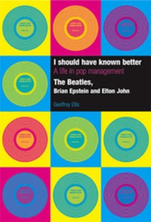 I Should Have Known Better : A Life in Pop Management - "The Beatles", "Brian Epstein" and "Elton John", Hardback Book I Should Have Known Better : A Life in Pop Management - "The Beatles", "Brian Epstein" and "Elton John", Hardback Book
