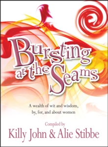 Bursting at the Seams : A Wealth of Wit and Wisdom by, for and About Women, Paperback Book Bursting at the Seams : A Wealth of Wit and Wisdom by, for and About Women, Paperback Book
