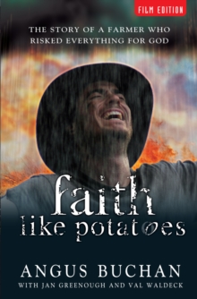 Faith Like Potatoes : The Story of a Farmer Who Risked Everything for God, Paperback Faith Like Potatoes : The Story of a Farmer Who Risked Everything for God, Paperback