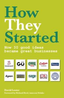 How They Started : How 30 Good Ideas Became Great Businesses, Paperback How They Started : How 30 Good Ideas Became Great Businesses, Paperback