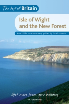 The Best of Britain: The Isle of Wight & the New Forest : Accessible, Contemporary Guides by Local Experts, Paperback The Best of Britain: The Isle of Wight & the New Forest : Accessible, Contemporary Guides by Local Experts, Paperback