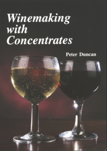 Winemaking with Concentrates, Paperback Winemaking with Concentrates, Paperback