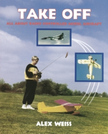 Take Off : All About Radio Controlled Model Aircraft, Paperback Take Off : All About Radio Controlled Model Aircraft, Paperback