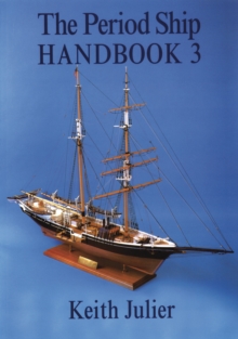 The Period Ship Handbook : Volume 3, Paperback Book The Period Ship Handbook : Volume 3, Paperback Book