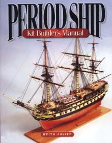 Period Ship Kit Builder's Manual, Paperback Period Ship Kit Builder's Manual, Paperback