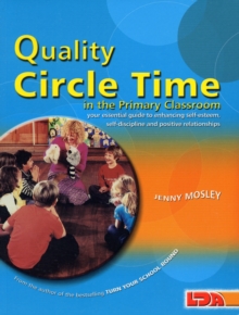 Quality Circle Time in the Primary Classroom : Your Essential Guide to Enhancing Self-esteem, Self-discipline and Positive Relationships, Paperback Book Quality Circle Time in the Primary Classroom : Your Essential Guide to Enhancing Self-esteem, Self-discipline and Positive Relationships, Paperback Book
