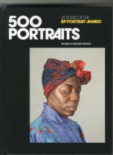 500 Portraits : 25 Years of the BP Portrait Award, Hardback Book 500 Portraits : 25 Years of the BP Portrait Award, Hardback Book