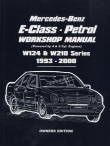 Mercedes-Benz E-Class - Petrol W124 and W210 Workshop Manual 1993-2000 : Easy-to-follow Instructions Covering Service and Repair of 111 and 104 Petrol Engine, Paperback Mercedes-Benz E-Class - Petrol W124 and W210 Workshop Manual 1993-2000 : Easy-to-follow Instructions Covering Service and Repair of 111 and 104 Petrol Engine, Paperback