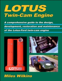 Lotus Twin-Cam Engine : A Comprehensive Guide to the Design, Development, Restoration and Maintenance of the Lotus-Ford Twin-Cam Engine, Paperback Lotus Twin-Cam Engine : A Comprehensive Guide to the Design, Development, Restoration and Maintenance of the Lotus-Ford Twin-Cam Engine, Paperback