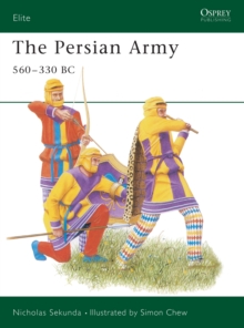 The Persian Army, 560-330 BC, Paperback The Persian Army, 560-330 BC, Paperback