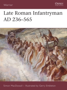 Late Roman Infantryman, 236-565 AD, Paperback Book Late Roman Infantryman, 236-565 AD, Paperback Book
