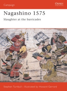 Nagashino, 1575 : Slaughter at the Barricades, Paperback Book Nagashino, 1575 : Slaughter at the Barricades, Paperback Book