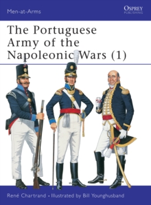 The Portuguese Army of the Napoleonic Wars : 1806-15 Pt. 1, Paperback Book The Portuguese Army of the Napoleonic Wars : 1806-15 Pt. 1, Paperback Book