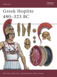 Greek Hoplite, 480-323 BC : Weapons, Armour, Tactics, Paperback Book Greek Hoplite, 480-323 BC : Weapons, Armour, Tactics, Paperback Book