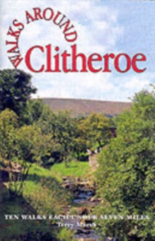 Walks Around Clitheroe : Ten Walks of Seven Miles or Less, Paperback Book Walks Around Clitheroe : Ten Walks of Seven Miles or Less, Paperback Book