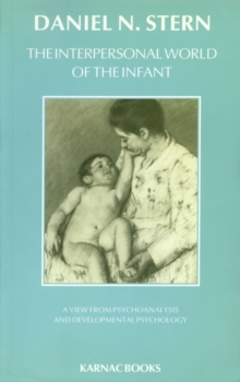 The Interpersonal World of the Infant : A View from Psychoanalysis and Development Psychology, Paperback Book The Interpersonal World of the Infant : A View from Psychoanalysis and Development Psychology, Paperback Book