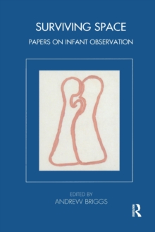 Surviving Space : Papers on Infant Observation, Paperback Book Surviving Space : Papers on Infant Observation, Paperback Book