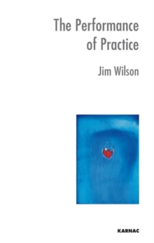 The Performance of Practice : Enhancing the Repertoire of Therapy with Children and Families, Paperback Book The Performance of Practice : Enhancing the Repertoire of Therapy with Children and Families, Paperback Book