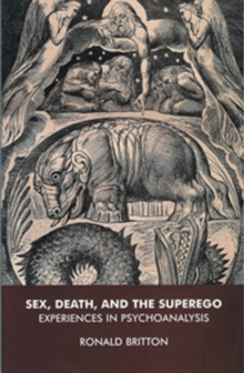 Sex, Death, and the Superego : Experiences in Psychoanalysis, Paperback Book Sex, Death, and the Superego : Experiences in Psychoanalysis, Paperback Book