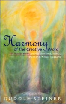 Harmony of the Creative Word : The Human Being and the Elemental, Animal, Plant and Mineral Kingdoms, Paperback Book Harmony of the Creative Word : The Human Being and the Elemental, Animal, Plant and Mineral Kingdoms, Paperback Book