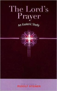 The Lord's Prayer : An Esoteric Study, Paperback Book The Lord's Prayer : An Esoteric Study, Paperback Book